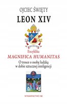 Encyklika Magnifica Humanitas. W trosce o osobę... Papież Leon XIV