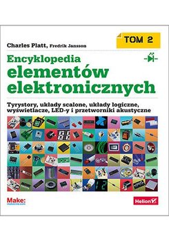 Encyklopedia elementów elektronicznych. Tom 2. Tyrystory, układy scalone, układy logiczne, wyświetlacze, LED-y i przetworniki akustyczne - Opracowanie zbiorowe