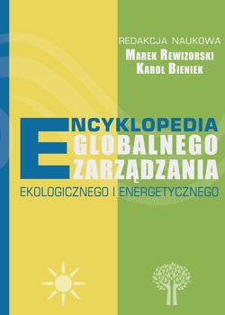 Encyklopedia globalnego zarządzania ekologicznego i energetycznego - Opracowanie zbiorowe