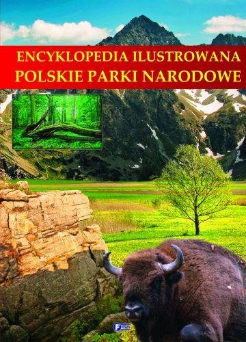 Encyklopedia Ilustrowana. Polskie Parki Narodowe - Opracowanie Zbiorowe ...