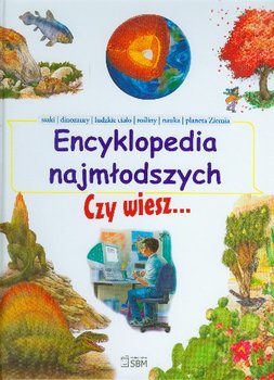 Encyklopedia najmłodszych czy wiesz - Opracowanie zbiorowe
