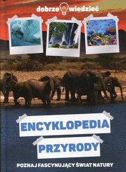 Encyklopedia przyrody. Dobrze wiedzieć - Opracowanie zbiorowe