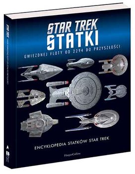Encyklopedia statków Star Trek. Statki Gwiezdnej Floty od 2294 do przyszłości - Robinson Ben, Riley Marcus, McAllister Matt