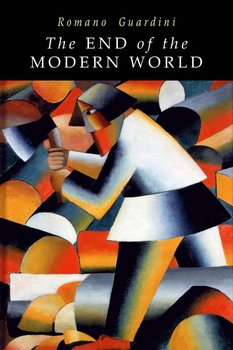 End of the Modern World - Guardini Romano