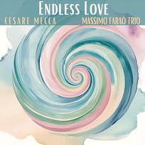 Endless Love Massimo Faraò Trio, Cesare Mecca