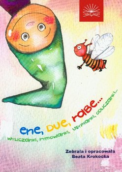 Ene, Due, Rabe... Wyliczanki, Rymowanki, Usypianki, Odliczanki... - Krokocka Beata