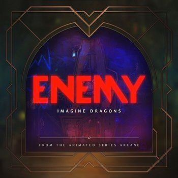 Enemy - Imagine Dragons, Arcane, League Of Legends
