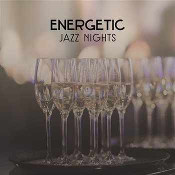 Energetic Jazz Nights – Background Music Perfect for Entertainment, Smooth Jazz Party Collection - Cocktail Party Music Collection