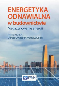 Energetyka odnawialna w budownictwie. Magazynowanie energii - Opracowanie zbiorowe