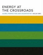 Energy at the Crossroads: Global Perspectives and Uncertainties - Smil Vaclav