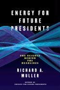 Energy for Future Presidents: The Science Behind the Headlines - Muller Richard A.