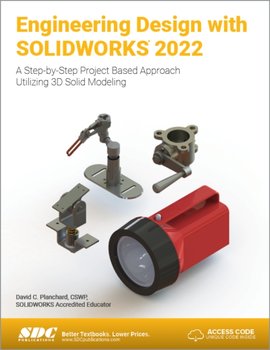 Engineering Design with Solidworks 2022: A Step-by-Step Project Based Approach Utilizing 3D Solid Mo - David C. Planchard