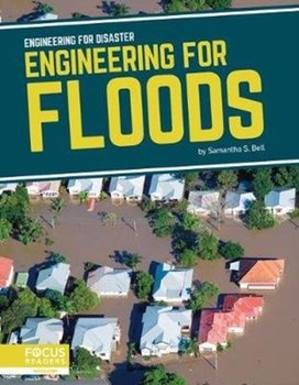 Engineering for Disaster. Engineering for Floods - Bell Samantha S.