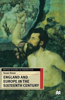 England and Europe in the Sixteenth Century - Doran Susan