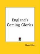 England's Coming Glories - Hine Edward