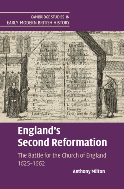 Englands Second Reformation: The Battle For The Church Of England 1625 ...