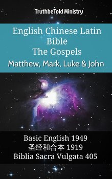 English Chinese Latin Bible - The Gospels - Matthew, Mark, Luke & John - Opracowanie zbiorowe