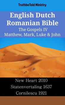 English Dutch Romanian Bible - The Gospels IV - Matthew, Mark, Luke & John - Opracowanie zbiorowe