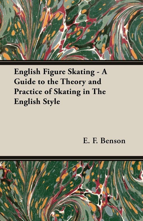 English Figure Skating A Guide to the Theory and Practice of Skating