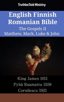English Finnish Romanian Bible. The Gospels II - Opracowanie zbiorowe