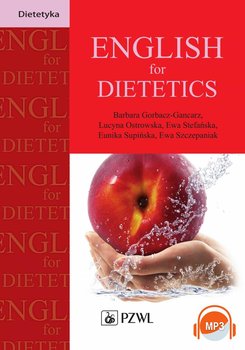 English for Dietetics - Gorbacz-Gancarz Barbara, Ostrowska Lucyna, Stefańska Ewa, Supińska Eunika, Szczepania Ewa