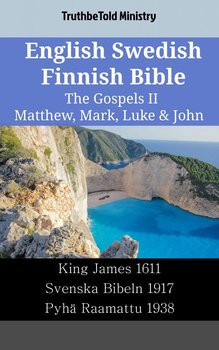 English Swedish Finnish Bible - The Gospels II - Matthew, Mark, Luke & John - Opracowanie zbiorowe