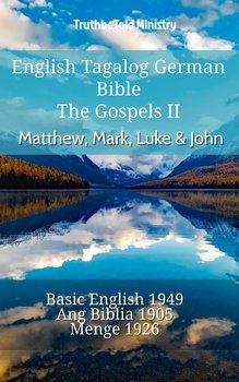 English Tagalog German Bible - The Gospels 2 - Matthew, Mark, Luke & John - Opracowanie zbiorowe