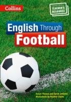 English Through Football - Teacher's Book - Thomas Susan, Johnson Sarah