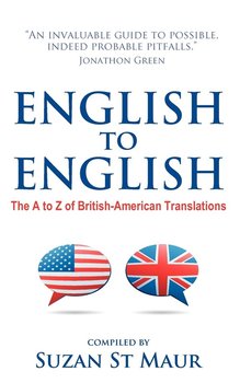 English to English - The A to Z of British-American Translations - St Maur Suzan