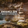 Enhance Zen Water Experience: Hypnotic Sounds of Nature, Anti Stress Music, Summer Collection of Healing Water Sounds for Relaxation, Welness, Mental Health, Reiki & Yoga - Zen Soothing Sounds of Nature