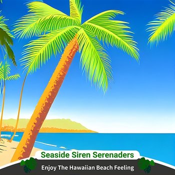 Enjoy the Hawaiian Beach Feeling - Seaside Siren Serenaders