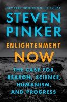 Enlightenment Now: The Case for Reason, Science, Humanism, and Progress - Pinker Steven