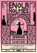 Enola Holmes. Sprawa brawurowej ucieczki Nancy Springer