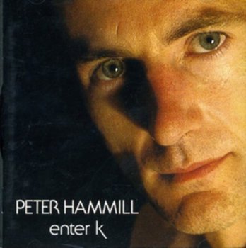 Enter K - Hammill Peter