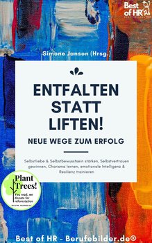 Entfalten statt liften! Neue Wege zum Erfolg - Simone Janson