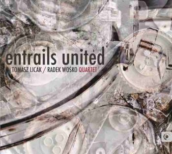 Entrails United - Licak Tomasz, Radek Wośko Quartet