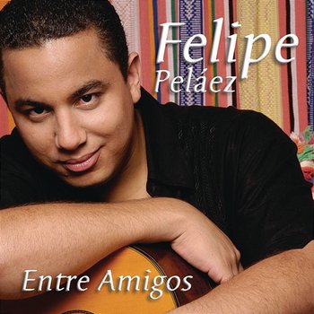 Entre Amigos - Felipe Peláez