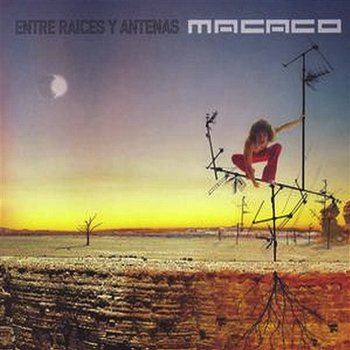 Entre Raices Y Antenas - Macaco