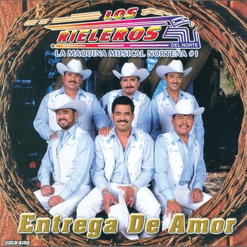 Entrega De Amor - Los Rieleros Del Norte