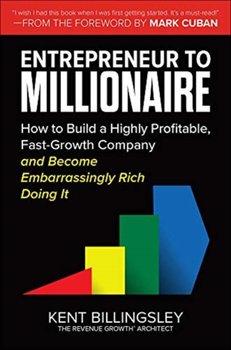 Entrepreneur to Millionaire: How to Build a Highly Profitable, Fast-Growth Company and Become Embarr - Opracowanie zbiorowe