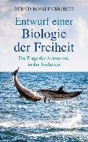 Entwurf einer Biologie der Freiheit - Rosslenbroich Bernd