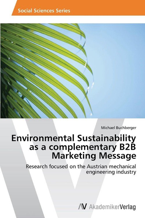 Environmental Sustainability As A Complementary B2B Marketing Message ...