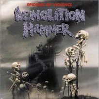 Epidemic Of Violence Demolition Hammer