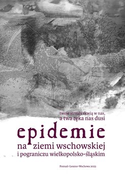 Epidemie na ziemi wschowskiej i pograniczu wielkopolsko-śląskim - Opracowanie zbiorowe