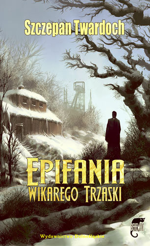 Szczepan Twardoch Epifania Wikarego Trzaski