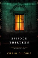 Episode Thirteen Craig DiLouie