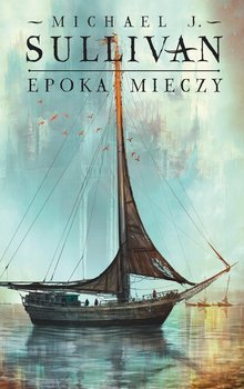 Epoka mieczy - Sullivan Michael J.