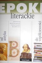 Epoki literackie. Od antyku do współczesności Opracowanie zbiorowe