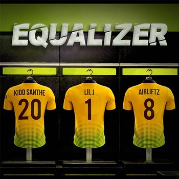 Equalizer - Kidd Santhe, Lil J, Airliftz