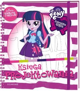 Equestria girls. Księga projektowania - Teleżyńska Irena